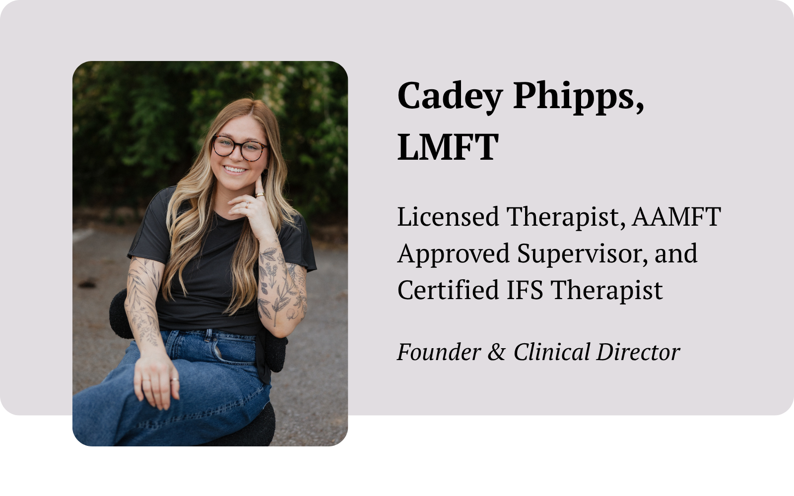 Headshot of Cadey Phipps, LMFT with font next to it that says, Licensed Therapist, AAMFT Approved Supervisor, and Certified IFS Therapist.