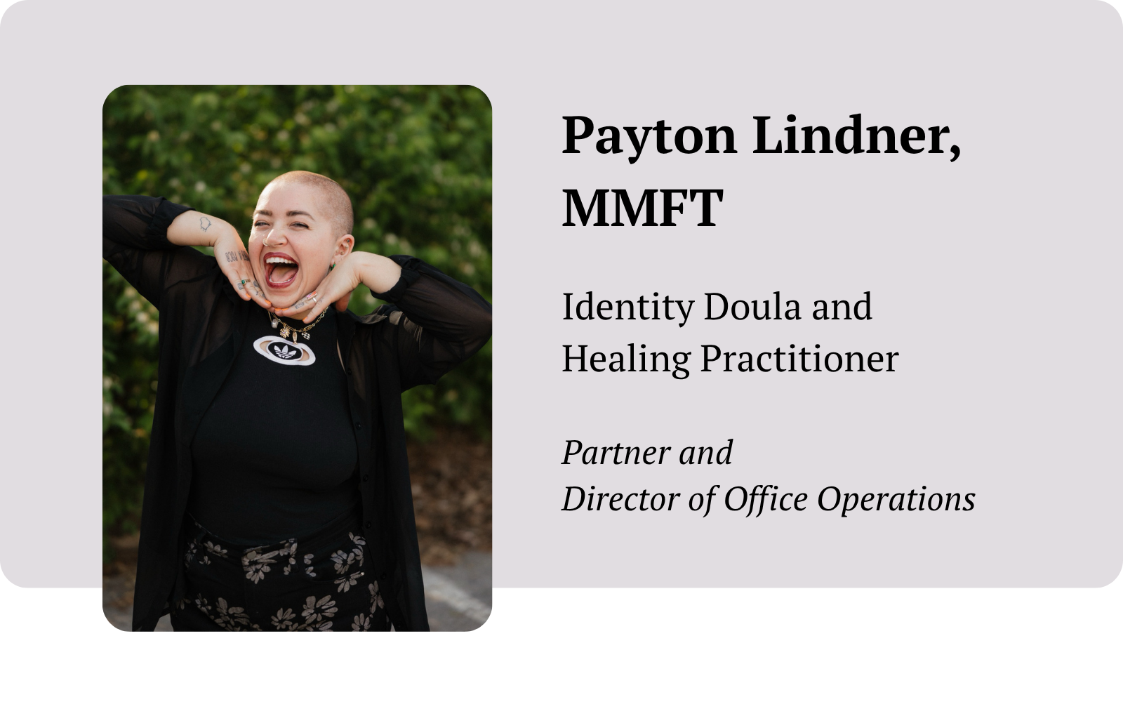 Headshot of Payton Lindner, MMFT with text that says, Identity Doula and Healing Practitioner, Partner and Director of Office Operations.